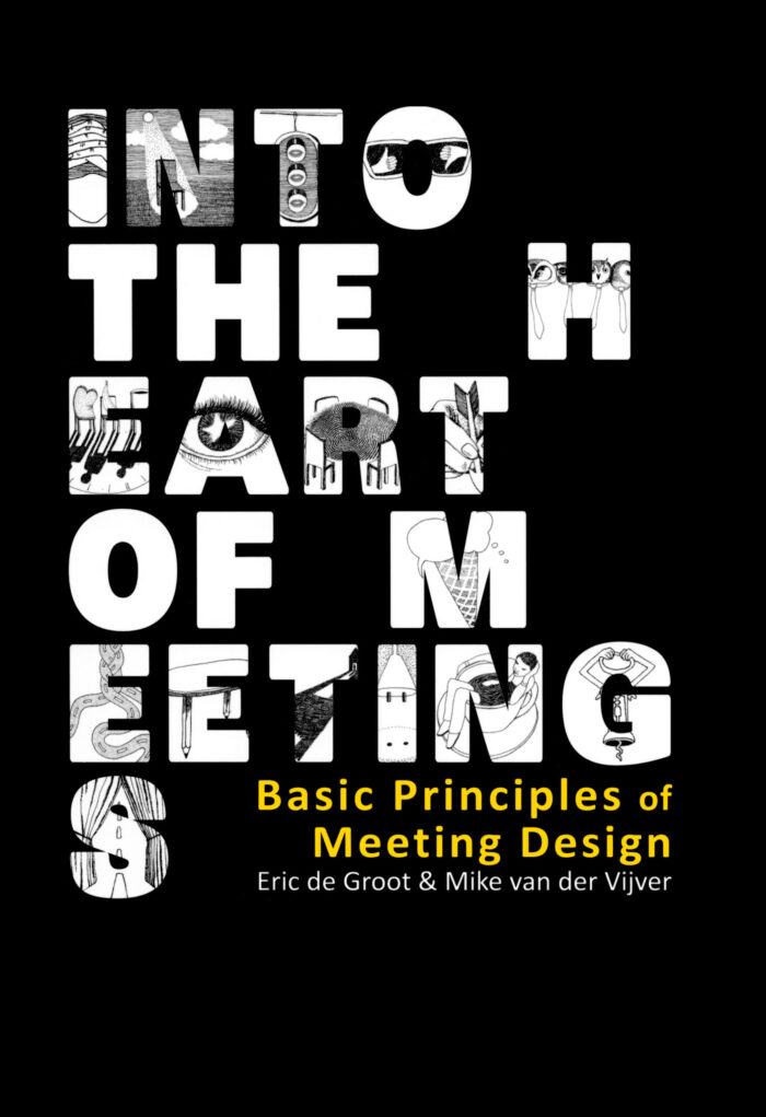 Eric de Groot & Mike van der Vijver: Into the Heart of Meetings – Basic Principles of Meeting Design