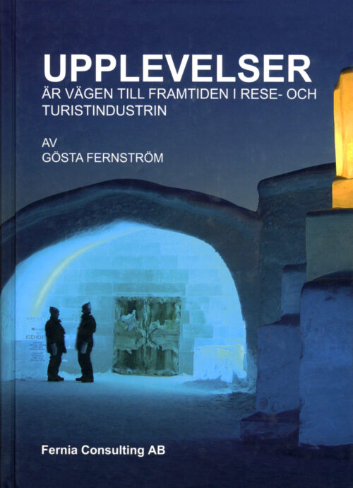 Gösta Fernström: Upplevelser är vägen till framtiden i rese- och turistindustrin