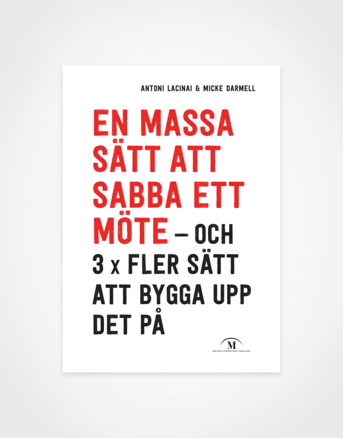 Antoni Lacinai & Micke Darmell: En massa sätt att sabba ett möte på – och 3 x fler sätt att bygga upp det på (Meetings International Publishing), shop-bild